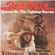 Red Face - Houssa Ho - The Fighting Warrior / Red Face Rides Again